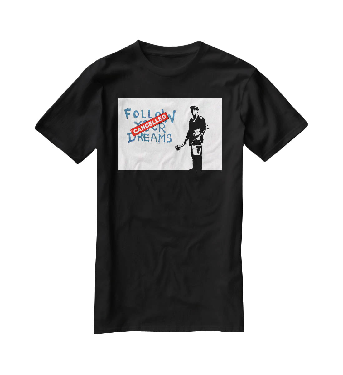 Banksy Follow Your Dreams - Cancelled T-Shirt - Canvas Art Rocks - 1