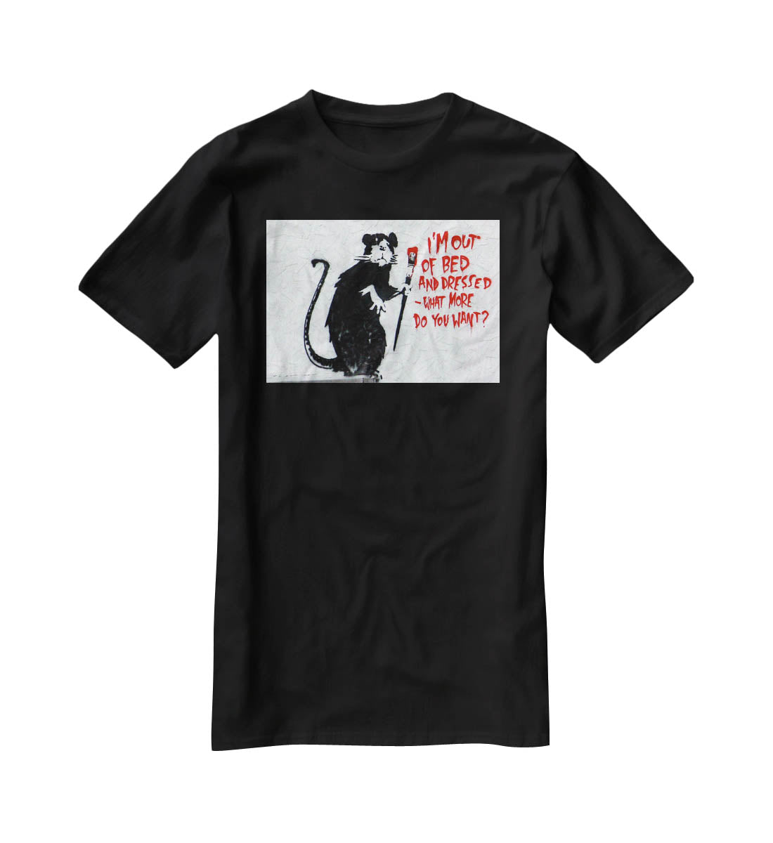 Banksy I'm Out Of Bed And Dressed T-Shirt - Canvas Art Rocks - 1